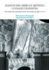 Agents del mercat artístic i col·leccionistes. Nous estudis sobre el patrimoni artístic de Catalunya als segles XIX i XX (eBook)