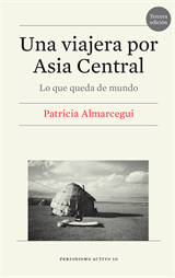Una viajera por Asia Central. Lo que queda de mundo (5.ª edición) (eBook)
