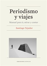 Periodismo y viajes. Manual para ir, mirar y contar (eBook)