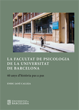 La Facultat de Psicologia de la Universitat de Barcelona. 40 anys d’història pas a pas